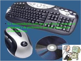 ● La recomendación sería que se volviera a instalar el
programa y de preferencia que sea original para
evitar todo eso.
 