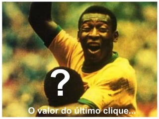 ?
O valor do último clique...
 