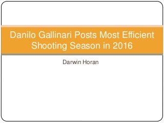 Darwin Horan
Danilo Gallinari Posts Most Efficient
Shooting Season in 2016
 