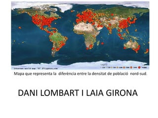 Mapa que representa la  diferència entre la densitat de poblaciónord-sud. DANI LOMBART I LAIA GIRONA  