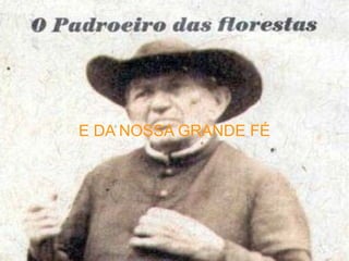 E DA NOSSA GRANDE FÉ 