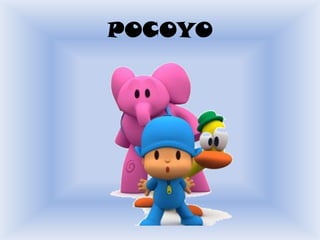 POCOYO
 