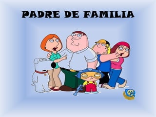 PADRE DE FAMILIA
 