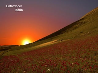 Entardecer
      Itália
 