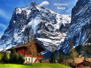 Wetterton
 Suiça
 