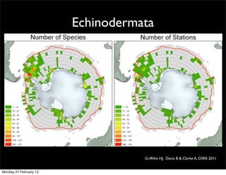 Echinodermata




                                   Grifﬁths HJ, Danis B & Clarke A, DSRII 2011


Monday 27 February 12
 
