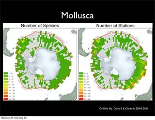 Mollusca




                                   Grifﬁths HJ, Danis B & Clarke A, DSRII 2011


Monday 27 February 12
 