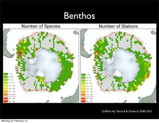 Benthos




                                  Grifﬁths HJ, Danis B & Clarke A, DSRII 2011


Monday 27 February 12
 