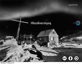 image	
  ©	
  NY	
  Times	
  




                        #biodiversityaq




Monday 27 February 12
 