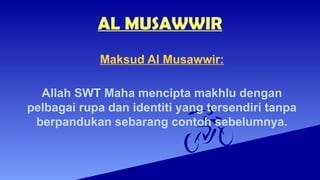 Musawir Rind KENALI AL KHALIQ DAN AL MUSAWWIR. PENDIDIKAN ISLAM SEKOLAH MENENGAH | PPTX