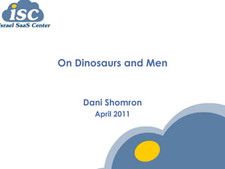 On Dinosaurs and Men


    Dani Shomron
      April 2011
 
