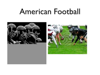 American Football
 
