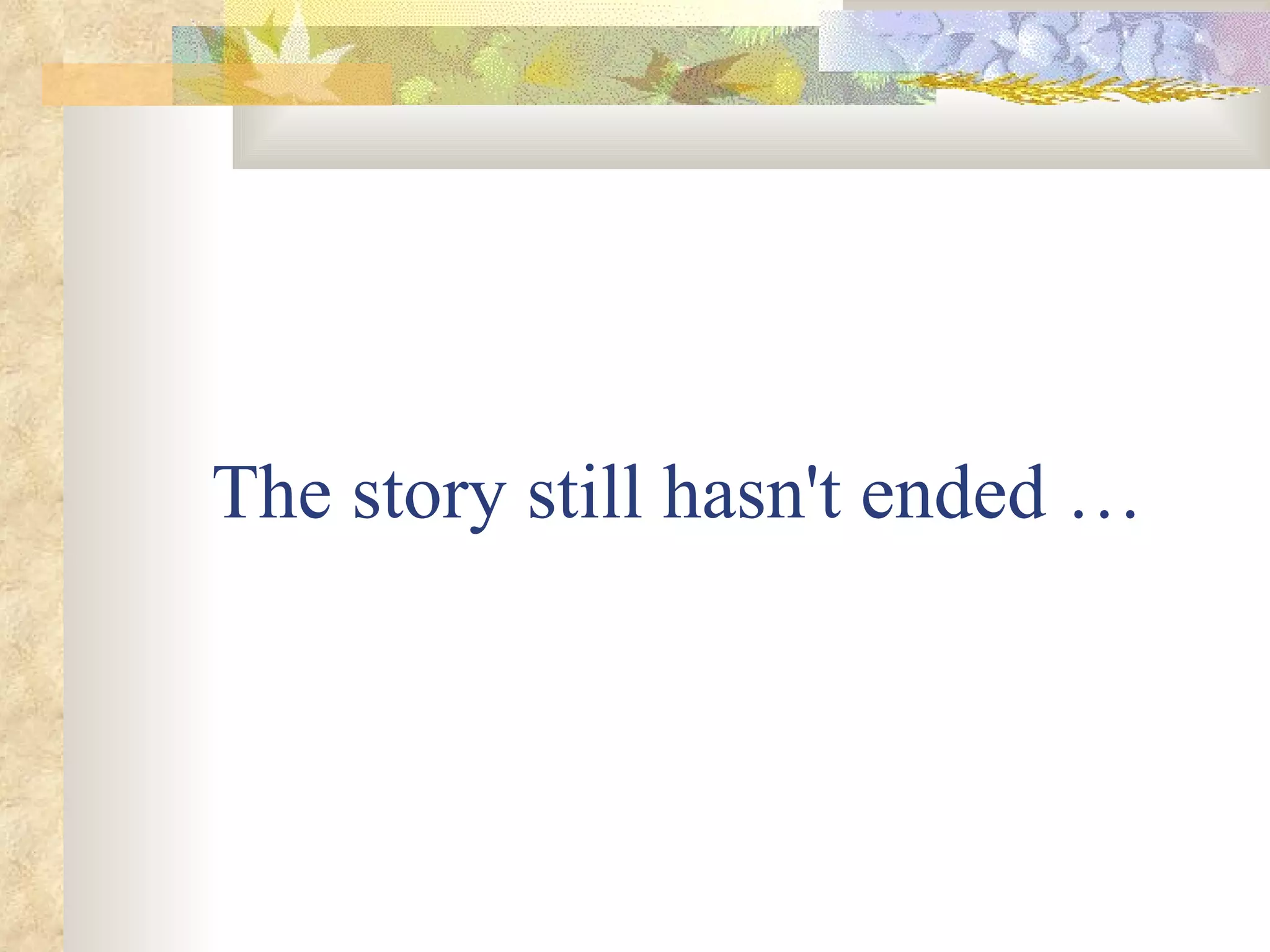 The story still hasn't ended … 