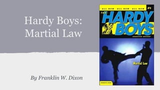 Hardy Boys:
Martial Law
By Franklin W. Dixon
 
