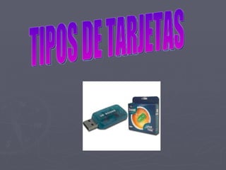 TIPOS DE TARJETAS 