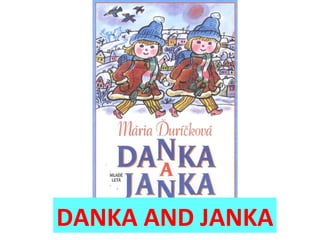 DANKA AND JANKA 