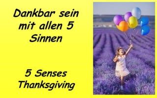 Dankbar sein mit allen 5 Sinnen 5 Senses Thanksgiving  