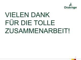 VIELEN DANK
FÜR DIE TOLLE
ZUSAMMENARBEIT!
41
 
