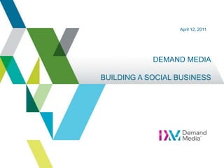 March 29, 2011 Demand Media Building a social Business 