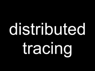 distributed
  tracing
 