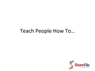 Teach People How To… 