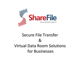 Secure File Transfer  &  Virtual Data Room Solutions  for Businesses 