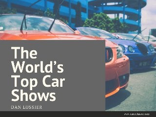 Dan Lussier - The World's Top Car Shows