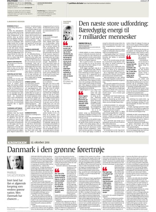 POLITIKEN ONSDAG 12. OKTOBER 2011                                                                                                                                                                                                                                                  Debat 7
Læserbreve, højst 100 ord, eller debatindlæg,                 Jourhavende debatredaktør                                   På politiken.dk/leder kan man kommentere avisens ledere.
højst 400 ord, sendes med navn, titel og postadresse          Tarek Omar
til Debatredaktionen.
Indlæg kan sendes som e-mail til debat@pol.dk

Vi bringer kun tekster alene sendt til Politiken.             Kronikforslag på ca. 2.100 ord sendes
Redaktionen forbeholder sig ret til at redigere               med navn, titel og post-adresse til
i indsendte tekster og til også at bringe teksterne           Kronikredaktionen. Indlæg kan sendes
på politiken.dk/debat                                         som e-mail til kronik@pol.dk




                                                                                                                                                  Den næste store udfordring:
læserne mener                                                                                                     Dagens
                                                                                                                  Citat
MOBNING AF VILLY                     prioritere Socialdemokratiets        tungegymnastik på nuværen-
Susanne Palsig, Søborg Torv 4,       mærkesager. Derved undlod            de tidspunkt. Og det er i øvrigt
Søborg:
Så bliver SF’s udenrigsmini-
ster igen mobbet med sin eng-
elske udtale. Er det ikke de po-
                                     hun at fortælle vælgerne, hvad
                                     der betyder mere i Socialde-
                                     mokratiets politik, end det be-
                                     tyder for partiet at komme til
                                                                          en fornærmelse at kalde letbe-
                                                                          net tastaturakrobatik for ana-
                                                                          lyse.                                                                   Bæredygtig energi til
litiske kvaliﬁkationer og det
politiske udsyn og visioner,
der er det vigtigste? Og det har
han med i bagagen i modsæt-
                                     magten. Bare ét konkret og ul-
                                     timativt krav ville have givet
                                     partiet en politisk proﬁl. De
                                     socialdemokratiske vælger-
                                                                          GABEHOVEDER
                                                                          Morten Sestoft, Classensgade
                                                                          54, København:
                                                                          »Jo, der skete et ’systemskifte’ i
                                                                                                                                                  7 milliarder mennesker
ning til sin forgænger. Mob-         stemmer er nu gået til et poli-      2001«, indledte Søren Esper-
ningen bunder nok i, at langt        tisk ’tagselvbord’. Det bør man      sen sit debatindlæg i lørda-                                            ENERGI FOR ALLE                                  energi fra vedvarende energi vokser dra-           verdens fattige får adgang til energi, og
de ﬂeste danskere kan forhol-        kalde noget andet end løfte-         gens Politiken. Det er helt rig-                                        CHRISTIAN FRIIS BACH OG                          matisk de kommende årtier. Samt at ver-            sikre en renere og mere effektiv energifor-
de sig til engelsk, men kun få       brud.                                tigt, at systemet skiftede fra          På trods af, at                 MARTIN LIDEGAARD                                 dens energieffektivitet forbedres vold-            syning, så vi også får bremset klimaforan-
                                                                                                                                                  UDVIKLINGSMINISTER(R) OG KLIMA-ENERGI OG
til tysk eller fransk. Hvorfor                                            bredt samarbejdende folke-              euroen nær-                     BYGNINGSMINISTER (R)                             somt.                                              dringerne.
kommer det ikke frem, at Villy       FODBOLDLANDSKAMP                     styre til blokpolitik, hvor mar-                                                                                            Danmarks regering vil gå foran i udrul-            FN’s generalsekretær Ban Ki-moon un-
taler et godt tysk? Så er han på     Jørgen Buhl Andersen, Møllega-       kant symbolpolitik og krig
                                                                                                                  mest beﬁnder                                                                     ningen af vedvarende energi og forbed-             derstregede i sin åbningstale på FN’s ge-
forhånd på bølgelængde med           de 6, Tistrup:                       blev gennemført med snævert             sig i en eksi-                  I DENNE MÅNED vil verdens befolkning             ringer af energieffektiviteten.                    neralforsamling i sidste måned, at bære-
Angela Merkel, der alene har         Så du fodboldlandskamp i             ﬂertal. Systemet degenerere-            stenskamp, og                   passere 7 milliarder mennesker. Fysisk set          I regeringsgrundlaget har vi besluttet          dygtig udvikling er den vigtigste opgave
russisk som fremmedsprog.            går? Nåh, nej! Kampen blev           de, hvilket Espersen øjensyn-           at alle kræfter i               er der ﬁnt plads til os alle. Faktisk har FN     at arbejde hen imod, at hele vores energi-                                  for det internatio-
Og så er Anders Fogh for re-         sendt på en eller anden hem-         lig stadig bryster sig af. Esper-       det øvrige EU                   regnet sig frem til, at hele verdens befolk-     forsyning skal dækkes af vedvarende                                         nale samfund i de
sten også god til fransk.            melig betalingskanal, som in-        sen er som meningsdanner                                                ning ﬁnt kunne stå skulder ved skulder           energi i 2050.                                                              kommende år.
                                     gen kan se. Som så ofte før er       fuldstændig ligegyldig og
                                                                                                                  er koncentre-                   inden for Los Angeles’ bygrænse.                    Vores el- og varmeforsyning skal dæk-                                       Generalsekretæ-
                                                                                                                  ret om at ud-                                                                                                                       Danmark er
KENDTE SOM MAESTRO                   det ussel mammon, der styrer         mangler tilsyneladende et-                                                 Men et godt liv kræver som bekendt            kes af vedvarende energi allerede i 2035.          hjemsted for             ren har lanceret et
Uffe Hartvig Larsen, Kirkevæn-       foretagendet. Hvad skal vi           hvert konstruktivt ønske om             vikle diverse                   mere end plads til at stå op. Det kræver         Kul udfases fra danske kraftværker, og                                      nyt initiativ: ’Bære-
get 6B, Valby:                       med et fodboldlandshold, når         anstændig demokratisk dia-              redningspla-                    som noget af det første adgang til mad,          oliefyr udfases senest i 2030.
                                                                                                                                                                                                                                                      mange førende, dygtig Energi for
Apropos ’Maestro’ på DR 1: Er vi     befolkningen ikke kan se kam-        log. Som aktør i magtens in-            ner, har                        vand og energi i hverdagen.                         Halvdelen af vores traditionelle el-for-        grønne virk-             Alle’.
blevet så små, at vi for åben        pene? Nedlæg det dog. Hvad           dercirkel er selv de værste ga-
                                                                                                                  regeringen                         Derfor lægger regeringen vægt på, at          brug skal komme fra vind i 2020. Derud-            somheder. Det               Og derfor delta-
skærm skal skamroses for no-         værre er: Rekrutteringen af          behoveder ikke til at neglige-
                                                                                                                  formået at
                                                                                                                                                  dansk udviklingsbistand tager udgangs-           over har vi skruet op for ambitionsni-             er ikke mindst           ger Ban Ki-moon
get, vi ikke kan?                    unge talenter til fodboldklub-       re, men efter regeringsskiftet                                          punkt i fattigdomsbekæmpelse og en               veauet vedrørende nedbringelsen af CO2.            her, vi skal sikre også i Global Green
                                     berne risikerer at gå helt i stå,    burde ’systemet Politiken’ hol-         nedfælde to                     bedre håndtering af verdens knappe na-              Det er regeringens mål, at Danmarks                                      Growth Forum i
FORSTÅELSE FOR TRIER                 når de unge mennesker mi-            de sig for god til at give Esper-       sider om EU                     turressourcer. Her er spørgsmålet om at          udledning af CO2 allerede i 2020 nedbrin-
                                                                                                                                                                                                                                                      den fortsatte            København i disse
Lilian Cordsen Wærum, Stauns         ster interessen for spillet. Men     sen så meget spalteplads.               uden at nævne                   sikre adgang til moderne energiforsy-            ges med 40 procent i forhold til 1990.             vækst og be-             dage.
13, Samsø:                           det er måske bedre at hænge                                                  euroen.                         ning af afgørende betydning.                        Også internationalt vil vi gå i spidsen         skæftigelse                 Generalsekretæ-
Jeg forstår Lars von Trier, »der     ud på gadehjørnerne?                 VELFÆRDSVILLA                                                              Adgang til energi er nerven i en moder-       for, at verden begynder at investere i me-                                  ren ønsker med
forstår Hitler«, og ’Melancho-                                            Keld Holmgaard, Hornshøjpar-            Lykke Friis,                    ne infrastruktur. Uden adgang til elektri-       re bæredygtig og vedvarende energiforsy-           ’Bæredygtig Energi for Alle’ at starte en
lia’, der er »Et bryllup, der for-   STØRRE ULIGHED                       ken 177, Holstebro:                     EU-ordfører (V).                citet er det vanskeligt at sikre økonomisk       ning.                                              diskussion, der skal knæsætte et nyt inter-
styrres af verdens under-            Arne Kofoed Ipsen, Henrik Ib-        Man lader være med at vedli-            I Berlingske                    vækst og løfte verdens fattige ud af fattig-        Dette og andre spørgsmål om, hvordan            nationalt mål for bæredygtig energi i
gang«. Hvis ledelsen af ﬁlmfe-       sens Vej 20, Frederiksberg:          geholde sit hus i ti år. Der bli-                                       dom. Uden adgang til moderne energi-             grøn vækst kan hjælpe os ud af den dob-            form af tre delmål, der søger at kombine-
stivalen i Cannes ’ikke forstår’     Nu må vi ikke være for hårde         ver ikke malet. Tagrenderne                                             forsyning kan man ikke få igangsat en for-       belte krise – den økonomiske og klima-             re udviklings- og klimadagsordenen.
og ikke har kompetencen at           ved regeringspartierne med           bliver ikke renset for nedfald-                                         nuftig økonomisk udvikling.                      krisen – er baggrunden for, at Regeringen             Alle tre delmål skal være opnået i 2030:
kunne associere en konstruk-         hensyn til brudte valgløfter,        ne blade. Haven gror til i                                                 Udfordringerne er store. I dag er mere        i dagene 11.-12. oktober 2011 er vært for en       Alle mennesker skal have adgang til elek-
tørs, en ﬁlmkunstners udtalel-       det ser nemlig ud til, at de vil     ukrudt, og det udvendige træ-                                                                     end 1,3 mia. men-      international konference – Global Green            tricitet. Der skal ske en fordobling af ener-
ser, der naturligvis bør opfat-      opfylde løftet om »at gøre no-       værk bliver ikke vedligeholdt,                                                                    nesker helt uden       Growth Forum – om at fremme grøn                   gi-effektiviteten på globalt plan.
tes som billedlige udsagn til-       get ved uligheden i Danmark«.        rådner til sidst og ser forfær-                                                                   adgang til moder-      vækst globalt.                                        Andelen af vedvarende energi i den glo-
knyttet det kunstneriske             De vil hæve topskatten, mind-        deligt ud. Tænk sig, at noget,                                          Det er regerin-           ne energi og der-         Konferencen skal foreslå konkrete løs-          bale energisammensætning skal fordo-
værk; et hverv ﬁlmskabelsens         ske skatten på arbejde og ﬁ-         der er bygget op med stolthed,                                          gens mål, at              med elektricitet.      ninger inden for vedvarende energi,                bles.
ledelse netop er sat til at be-      nansiere disse udgifter ved at       slet og ret går i forfald. Ejerne                                                                 Samtidig er 2,7 mil-   transport, ﬁnansiering og handel samt                 En anledning til at vurdere dette – og
dømme, ja – så forstår jeg ikke,     indføre mere skat på forbrug.        af huset må til sidst sælge det
                                                                                                                                                  Danmarks ud-              liarder mennesker      nye former for offentlige-private partner-         andre – internationale målsætninger ved-
men mener, at en så fantasiløs       Sådanne skatter vil belaste lav-     til nye ejere, men nu til en væ-                                        ledning af CO2            afhængige af tradi-    skaber, som kan bidrage til grøn vækst.            rørende bæredygtig udvikling vil være
bestyrelse ikke er opgaven           indkomstgrupperne           aller-   sentlig lavere pris, end hvis                                           allerede i 2020 tionelle brændsler                                                                  Rio+20-Topmødet, der ﬁnder sted i Brasi-
værdig.                              mest og dermed gøre ulighe-          huset var blevet passet ordent-                                         nedbringes                – som f.eks. brænde    I UDVIKLINGSLANDENE ER vedvarende                  lien i juni 2012.
                                     den endnu større, men løftet         ligt. Nu må der bruges mange                                            med 40 procent og husdyrgødning                  energi velegnet til decentrale energiløs-             Et møde, regeringen prioriterer meget
THORNINGS LØFTEBRUD                  er opfyldt, man gør noget ved        kræfter på at rette op på hu-
Poul Steen Larsen, Paltholmter-      det.                                 sets skader.
                                                                                                                                                  i forhold til 1990 – i Der er en tæt
                                                                                                                                                                               deres køkkener.     ninger, hvor der ikke er mulighed for at
                                                                                                                                                                                                   koble op til nationale energinet.
                                                                                                                                                                                                                                                      højt og hvor vi vil arbejde for enighed om
                                                                                                                                                                                                                                                      nye globale bæredygtighedsmål, herun-
rasserne 8 F, Farum:                                                         Der skal nu ﬂid og ikke                                                                        sammenhæng               Vedvarende energi skaber en højere               der vedrørende bæredygtig energi.
Politikens Anita Bay Bunde-          KOMMENTATORFIS                       mindst knofedt til for at få                                            mellem energi og klimaforandringer.              grad af forsyningssikkerhed i energiim-
gaard afviser (8.10.), at man        Frede Dauer, Grundtvigsvej 11C,      huset til at fremstå i den                                              Omkring to tredjedele af verdens CO2-ud-         porterende lande, samt en mindre føl-              DANMARK ER UDEN sammenligning det
kan beskylde Helle Thorning          Esbjerg:                             stand, som det fortjener. Hvis                                          ledninger kan henføres til produktion og         somhed i forhold til udsving i globale             land i verden, der henter den største del
for løftebrud, med den be-           Dagen efter åbningsdebatten          vi nu oversætter huset med                                              forbrug af energi.                               energipriser på fossile brændstoffer som           af sit bruttonationalprodukt fra grønne
grundelse »at man ikke kan           bruger Politiken masser af           velfærdssamfundet, de tidli-                                               Hvis vi skal sikre, at den globale tempe-     kul og olie.                                       energiteknologier, så også for dansk er-
bryde et løfte, som man ikke         spalter på at fortælle og analy-     gere ejere med den nu fratråd-                                          raturstigning ikke kommer til at oversti-          Der er potentielt også mange nye ar-             hvervsliv har initiativet betydning.
har mandater til at gennemfø-        sere, at en meningsmåling vi-        te borgerlige regering og de                                            ge 2 grader celsius, skal der ske noget nu.      bejdspladser og dermed store sociale for-             Danmark er hjemsted for mange føren-
re«. Helt rigtigt, men den nye       ser blåt ﬂertal. Dermed kører        nye husejere med rød blok, så                                              Derfor er det særligt vigtigt at sikre, at    dele i vedvarende energi.                          de, grønne virksomheder. Det er ikke
statsminister vidste under           Politiken på det værste kom-         har vi et billede på, hvilken op-                                       den energi, der skal rulles ud til verdens         Regeringen vil deltage aktivt i arbejdet         mindst her, vi skal sikre den fortsatte
valgkampen, at hun ikke kun-         mentatorﬁs på linje med TV 2         gave den nye regering står                                              fattige, og den der skal forsyne verdens         med at mobilisere investeringer i bære-            vækst og beskæftigelse.
ne få mandater nok til at gen-       News. Fakta er, at regeringen        over for. Jeg glæder mig til re-                                        hastigt voksende middelklasse i vækst-           dygtig energi.                                        Vi skal både ude og hjemme arbejde ak-
nemføre hele partiets valgpro-       har ﬂertal indtil næste valg.        noveringen, og der er stor glæ-                                         lande som Kina og Indien, er bæredygtig.           For situationen er, at der i dag investe-        tivt for bæredygtig energi. Og vi skal have
gram. Alligevel undlod hun at        Enhver analyse er letbenet           de i kvarteret over de nye ejere.                                       Det er derfor også vigtigt, at andelen af        res alt for lidt. Både for lidt til at sikre, at   indsatsen op i et langt højere gear.




kroniken                                         12. oktober 2011


Danmark i den grønne førertrøje
                                                 HVAD SKAL DER til for at blive den føren-        sen, er der én ting, som for alvor kan          værdighed. Vi har i praksis vist, at økono-      heder mellem de nordiske lande er imid-            land som Abu Dhabi er på vej væk fra et
                                                 de grønne nation i verden? En god start          trække vækst, arbejdspladser og investe-        misk vækst kan lade sig gøre uden at øge         lertid større end forskellene og stort set         image som oliestat og vil i stedet være
                                                 er at ville føre verdens mest ambitiøse kli-     ringer til landet. Det er at hugge den gor-     CO2-udledningen ved systematisk at ud-           usynlige, når de anskues fra andre konti-          verdensledende inden for grøn energi
                                                 mapolitik. At have et regeringsgrundlag,         diske knude over og arbejde benhårdt på         vikle og iværksætte en række teknologier,        nenter. I situationer, hvor globale aktører        med ﬂagskibsprojektet ’Masdar’. Sydko-
                                                 hvis fremherskende farve er grøn. Samt           at blive det første land i verden, der reelt    der øger energieffektiviteten og andelen         som lande eller industrikoncerner træf-            rea satser massivt på at blive rollemodel
                                                 en regering, der med denne uges interna-         omstiller sig til grøn vækst.                   og udbyttet af den vedvarende energi. Og         fer deres beslutninger om placeringen af           for Asiens omstilling til en grøn økonomi
                                                 tionale konference – Global Green                   Danmark er ydermere i den favorable          vi har en række virksomheder, hvis hyl-                                  eksempelvis pro-           med en kapitalindsprøjtning på 500 mil-
                                                 Growth Forum – vil skabe det grønne svar                                  situation, at vi har   der bugner af energiteknologi, som kan                                   duktionsfaciliteter        liarder kroner til sin energi- og miljøin-
                                                 på det årlige Davos-møde, hvor verdens                                    mulighed for at        gøre et hvilket som helst andet land i                                   eller investeringer,       frastruktur og ambitiøse aftaler med in-
                                                 økonomiske udfordringer drøftes. Og nu                                    sætte os på netop      stand til at gennemføre samme omstil-                                    står valget derfor         dustrigiganter som Samsung. Og en ræk-
                                                 lanceres den indsats, som skal være sam-                                  denne dagsorden        ling – og med de nyere teknologiske land-        Med regerings- ikke imellem Dan-                   ke af de nye store økonomier i Indien,
MARIUS                                           lingspunktet for at sætte dansk erhvervs-        Der, hvor vi for         med autoritet. Ef-     vindinger i et tempo mange gange høje-           grundlagets løf- mark, Norge eller                 Brasilien og Kina stormer fremad med et

SYLVESTERSEN                                     livs grønne løsninger på den internatio-
                                                 nale dagsorden. ’State of Green – Join the
                                                                                                  alvor kan lægge ter nogle år, hvor
                                                                                                                           der har været knap
                                                                                                  konkurrenterne så megen konkret
                                                                                                                                                  re end Danmarks.
                                                                                                                                                                                                   te om at
                                                                                                                                                                                                                           Sverige, det står
                                                                                                                                                                                                                           imellem regioner
                                                                                                                                                                                                                                                      momentum og en styrke, som er impo-
                                                                                                                                                                                                                                                      nerende.
                                                 Future. Think Denmark’ er Danmarks nye                                                           NÅR ET LAND gerne vil gøre sig gældende          reducere CO2-           eller verdensdele.            Derfor er det heller ikke tilstrækkeligt
                                                 ofﬁcielle grønne brand.                          bag os, er ved at handling at bygge             inden for et bestemt område, kan man             udledningen             Først i anden om-          at have en glorværdig historie, for når
Intet land har                                      Med State of Green har staten og er-          lancere initiati- Danmarks grønne               understøtte denne ambition igennem               med 40 procent gang bliver det et                  konkurrenterne ånder os i nakken, må vi
                                                 hvervslivet skabt en fælles platform, som        ver, som kon-            image på, sætter       strategisk handling og kommunikation.                                    spørgsmål om,              se fremad og sætte nye mål. Hvad kan vi
fået et afgørende                                skal styrke Danmarks position inden for          kret og skridt           det nye regerings-     Manden, der både opfandt og senere aﬂi-
                                                                                                                                                                                                   i 2020 sættes
                                                                                                                                                                                                   barren højere           hvilket individuelt        gøre for at holde os i spidsen af et felt, der
                                                 klima, energi og miljø. Gennem indsat-                                    grundlag nu turbo      vede begrebet nation branding har be-                                    land der er mest at-       er tæt befolket af en række nye konkur-
forspring som                                    sen vil Danmark dele ud af sine erfarin-
                                                                                                  for skridt om-           på den grønne om-      skæftiget sig med Danmarks muligheder            end i noget an- traktivt. Derfor vil               renter på det grønne område?
                                                                                                  stiller samfun- stilling. Hvis Dan-                                                              det industriali-
verdens grønne                                   ger med at omstille samfundet mod fos-
                                                 sil uafhængighed og udbrede kendska-             det til at være          mark skal sætte sig
                                                                                                                                                  for at sætte sig på positionen som ver-
                                                                                                                                                  dens grønne nation. Hans analyse er, at          seret land i
                                                                                                                                                                                                                           hele Norden have
                                                                                                                                                                                                                           glæde af de indsat-
                                                                                                                                                                                                                                                         Den formulerede ambition om, at Dan-
                                                                                                                                                                                                                                                      mark vil være uafhængigt af fossile
                                                                                                  fossilfrit
nation. Men                                      bet til de grønne løsninger, som er
                                                 grundlaget for denne omstilling.
                                                                                                                           på positionen som
                                                                                                                           verdens grønne
                                                                                                                                                  det ikke er umuligt for Danmark at opnå
                                                                                                                                                  dette – men det er bestemt heller ikke let.
                                                                                                                                                                                                   verden                  ser, landene hver
                                                                                                                                                                                                                           især gennemfører,
                                                                                                                                                                                                                                                      brændsler i 2050, er en opsigtsvækkende
                                                                                                                                                                                                                                                      målsætning også i global målestok. Og

Danmark har                                         Men vent, står vi ikke i en situation,
                                                 hvor den økonomiske krise har bidt sig
                                                                                                  nation, skal vi som samfund både kunne
                                                                                                  levere grønt lederskab og formidle hand-
                                                                                                                                                  I hans optik er positionen ledig forstået
                                                                                                                                                  på den måde, at intet land endnu har for-
                                                                                                                                                                                                   da de styrker den samlede synlighed af
                                                                                                                                                                                                   regionen.
                                                                                                                                                                                                                                                      med regeringsgrundlagets løfte om at re-
                                                                                                                                                                                                                                                      ducere CO2-udledningen med 40 procent

chancen ...                                      fast, og hvor der knap nok er til smør på
                                                 brødet? Er der overhovedet råd til at bru-
                                                                                                  lingerne bag ordene med relevant kom-
                                                                                                  munikation.
                                                                                                                                                  mået at få det afgørende forspring, der
                                                                                                                                                  giver den grønne førertrøje. Men konkur-
                                                                                                                                                                                                      Selv om der er konkurrence imellem
                                                                                                                                                                                                   de nordiske lande, når det gælder det
                                                                                                                                                                                                                                                      i 2020 sættes barren højere end i noget
                                                                                                                                                                                                                                                      andet industrialiseret land i verden. Dis-
                                                 ge penge på en grøn omstilling og på at             Heldigvis har vi igennem de sidste 40        rencen er blevet skærpet inden for de se-        grønne område, er denne gruppe lande               se sigtelinjer gør os til verdens mest am-
                                                 styrke Danmarks omdømme på dette                 år bevist, at vi har ambitioner og vilje in-    neste år. Vores nordiske nabolande har al-       altså ikke vores største konkurrenter. De          bitiøse på det grønne område. Gode in-
                                                 område?                                          den for klima, energi og miljø. Danmarks        lerede opbygget cleantech brands og ar-          lande, som vi for alvor skal holde øje             tentioner gør det dog ikke alene. Der,
                                                    Vi har ikke råd til at lade være. I en si-    historik inden for det grønne område går        bejder målrettet med at markedsføre de-          med, er dem, som ikke traditionelt har             hvor vi for alvor kan lægge konkurrenter-
Marius Sylvestersen er sociolog og souschef i    tuation, hvor verden er ramt af to globale       tilbage til oliekriserne i begyndelsen af       res grønne løsninger.                            fokuseret på det grønne område, men nu             ne bag os, er ved at lancere initiativer,
Klimakonsortiet.                                 kriser, den økonomiske krise og klimakri-        1970’erne og gør, at vi taler med stor tro-        De historiske og samfundsmæssige lig-         satser massivt på denne dagsorden. Et              som konkret og skridt for skridt omstil-
 