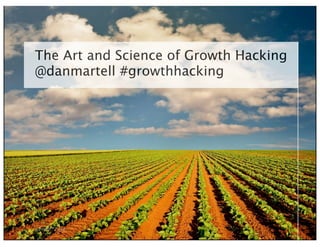 The Art and Science of Growth Hacking
@danmartell #growthhacking




Credit: Eole
 