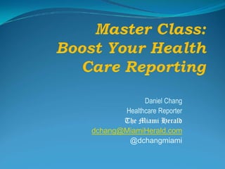 Daniel Chang
Healthcare Reporter
The Miami Herald
dchang@MiamiHerald.com
@dchangmiami
 