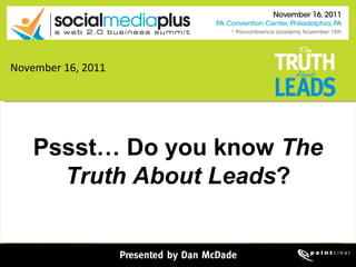 Pssst… Do you know  The Truth About Leads ? November 16, 2011 