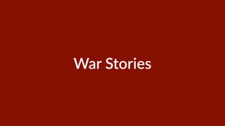 War Stories 
 