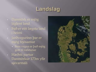 LandslagDanmörk er mjög láglent land 