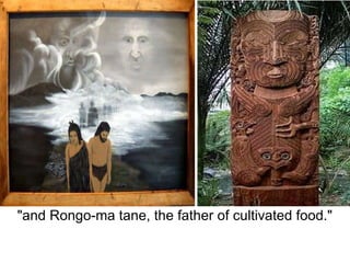 "and Rongo-ma tane, the father of cultivated food." 
