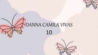 DANNA CAMILA VIVAS
10
 