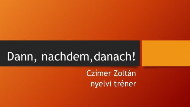 Dann, danach, nachdem, nach dem