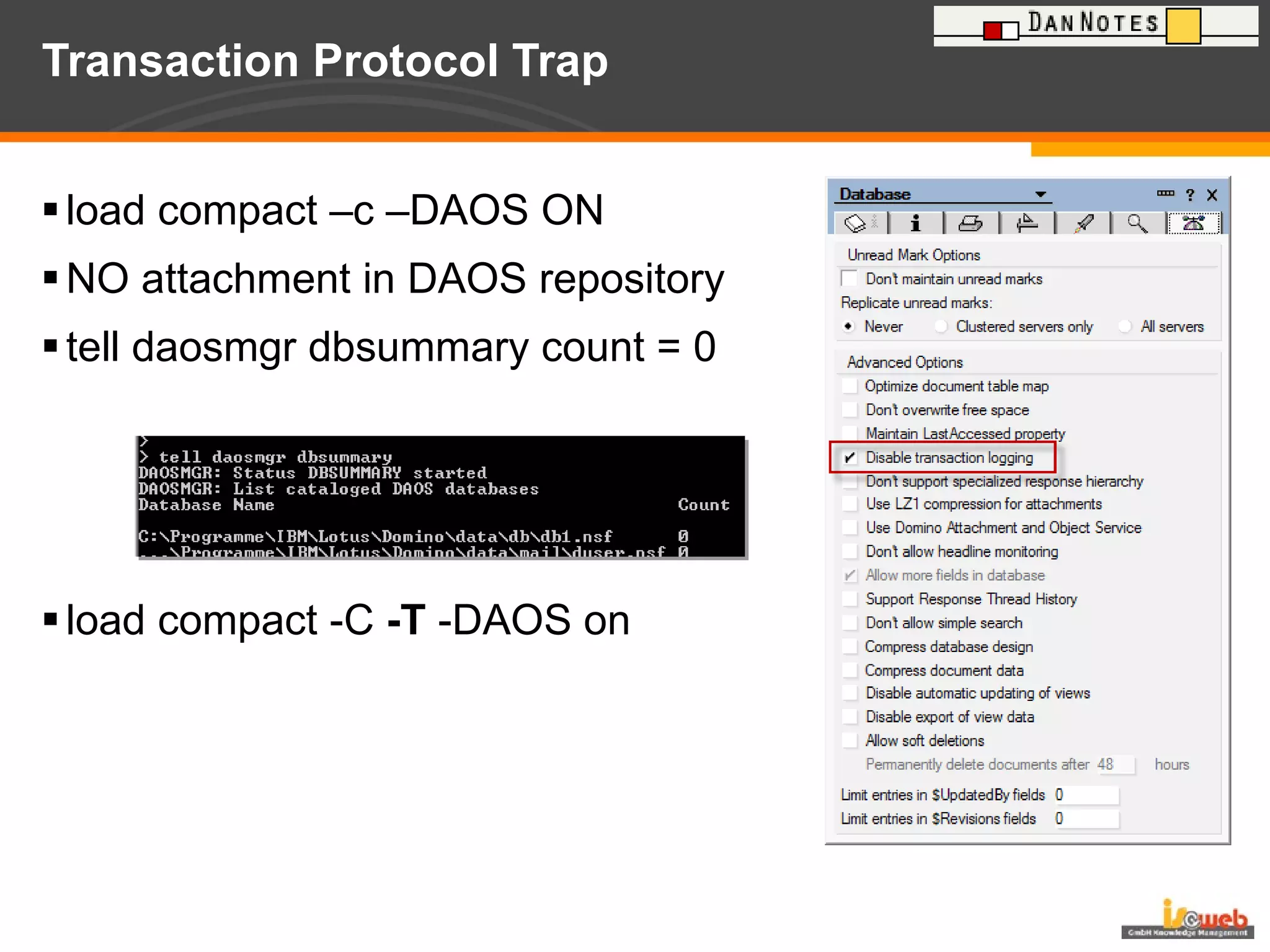 Transaction Protocol Trap load compact –c –DAOS ON  NO attachment in DAOS repository tell daosmgr dbsummary count = 0 load compact -C  -T  -DAOS on 