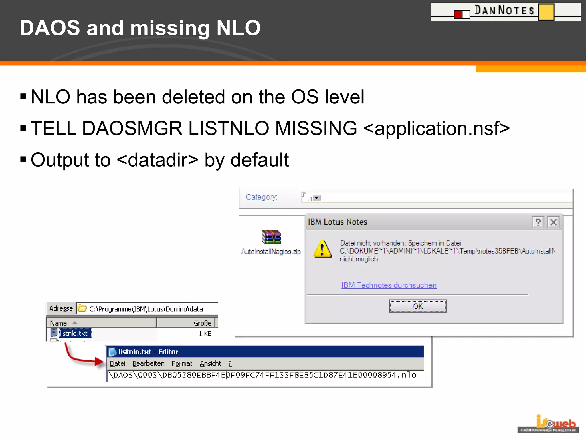 DAOS and missing NLO NLO has been deleted on the OS level TELL DAOSMGR LISTNLO MISSING <application.nsf> Output to <datadir> by default  
