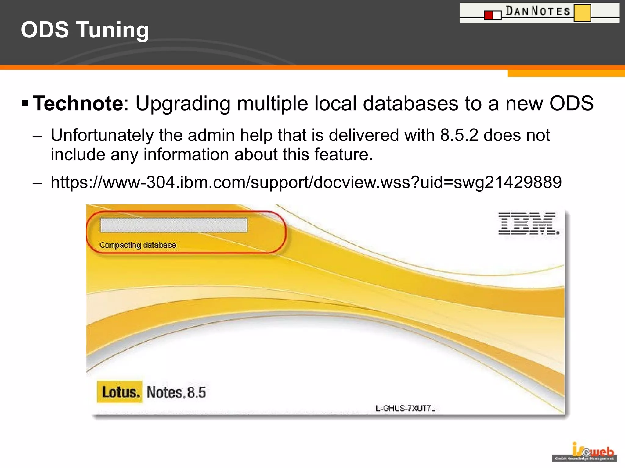 ODS Tuning Technote : Upgrading multiple local databases to a new ODS Unfortunately the admin help that is delivered with 8.5.2 does not include any information about this feature. https://www-304.ibm.com/support/docview.wss?uid=swg21429889 