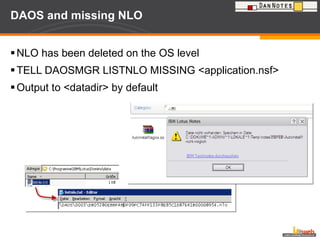 DAOS and missing NLO NLO has been deleted on the OS level TELL DAOSMGR LISTNLO MISSING <application.nsf> Output to <datadir> by default  