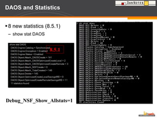 DAOS and Statistics 8 new statistics (8.5.1) show stat DAOS 8.5.1 Debug_NSF_Show_Allstats=1 