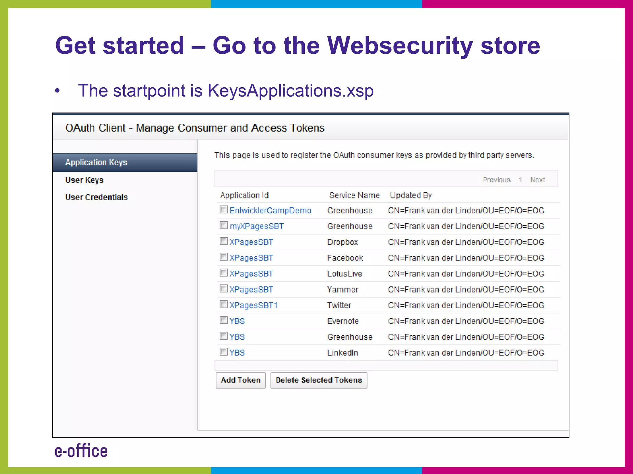 Get started – Go to the Websecurity store
• The startpoint is KeysApplications.xsp
 