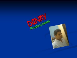 DaNnY Producciones 