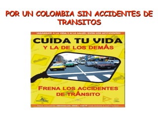 POR UN COLOMBIA SIN ACCIDENTES DE TRANSITOS 