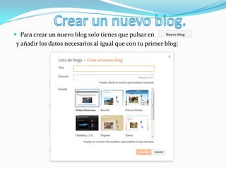  Para crear un nuevo blog solo tienes que pulsar en
y añadir los datos necesarios al igual que con tu primer blog:
 