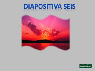 DIAPOSITIVA DOS
 