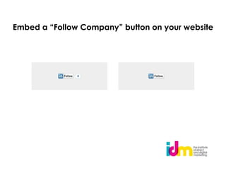 Embed a “Follow Company” button on your website
 