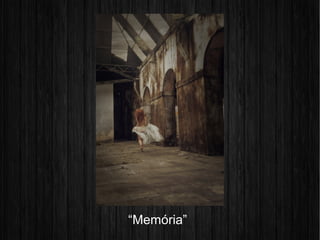 “Memória”
 