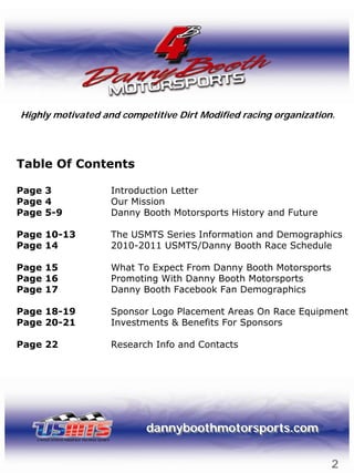 Highly motivated and competitive Dirt Modified racing organization.




Table Of Contents

Page 3             Introduction...