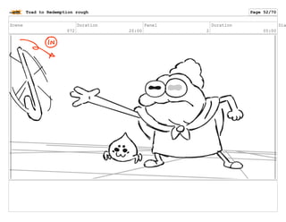 Scene
072
Duration
20:00
Panel
2
Duration
05:00
Dia
Toad to Redemption rough Page 52/70
 